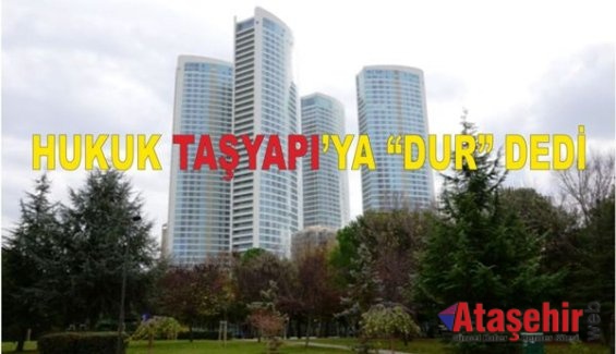 HUKUK TAŞYAPI’YA “DUR” DEDİ