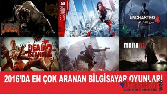 2016’DA İNTERNET'TE EN ÇOK ARANAN BİLGİSAYAR OYUNLARI