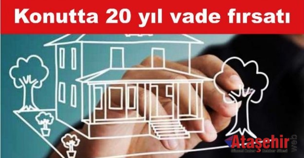 20 yıl vadeli konut satışı başlıyor