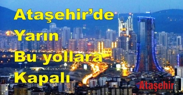 Ataşehir’de  bu yollara kapalı