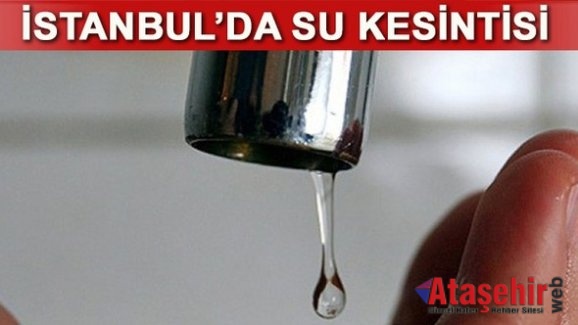 İSKİ, İstanbul'da su kesintisi