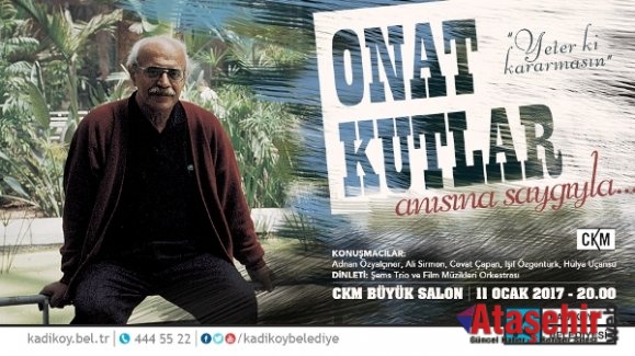 ONAT KUTLAR KADIKÖY’DE ANILIYOR