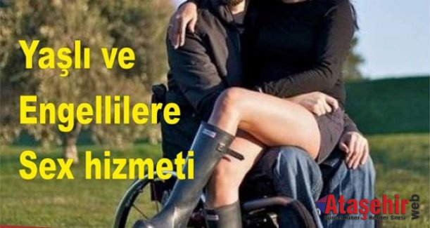 Yaşlı ve Engellilere Sex hizmeti