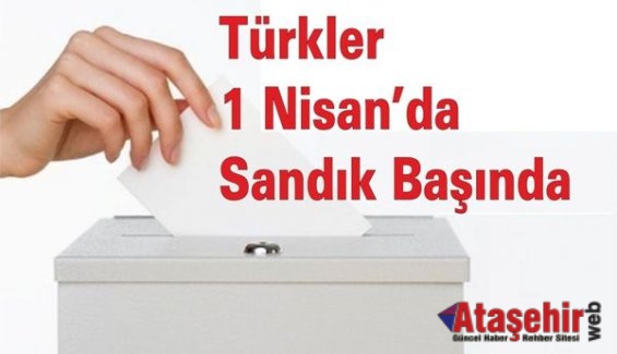 ABD’de Türkler 1 Nisan’da Sandık Başında