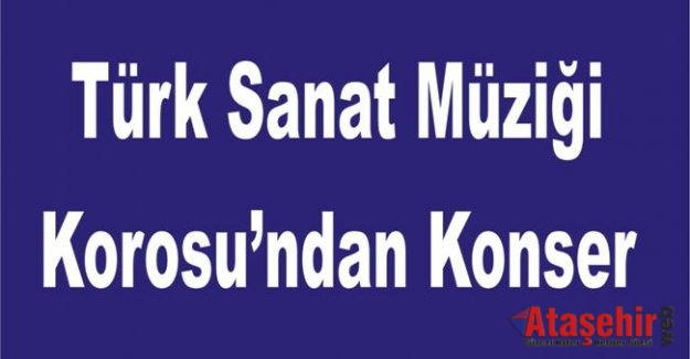 Türk Sanat Müziği Korosu’ndan Konser