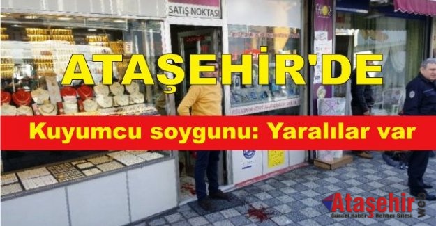 Ataşehir'de kuyumcu soygunu: Yaralılar var