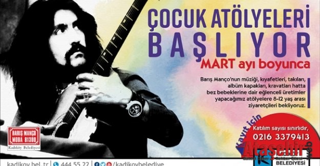 BARIŞ MANÇO EVİ'NDE ÇOCUK ATÖLYELERİ BAŞLADI