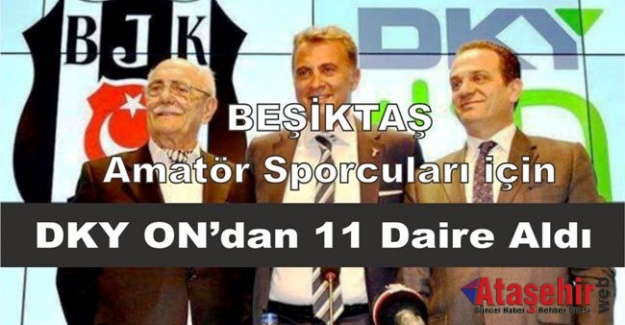 Beşiktaş Amatör Sporcuları için DKY ON’dan 11 Daire Aldı