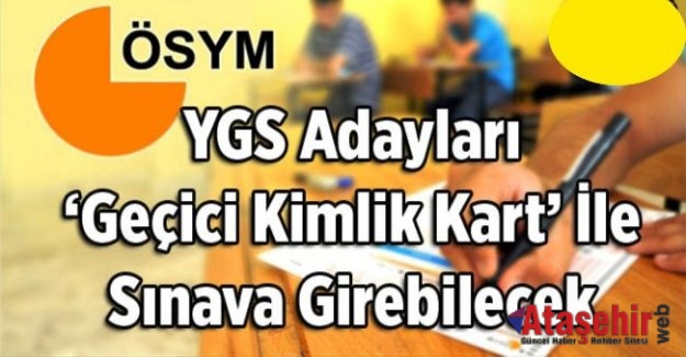 YGS adayları geçici kimlikle sınava girebilecek