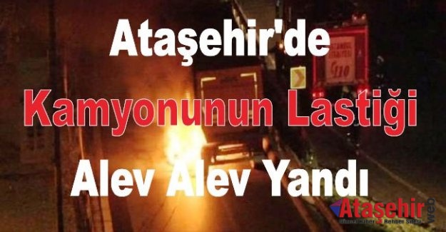 Ataşehir'de kamyonunun lastiği patlayıp alev alev yandı