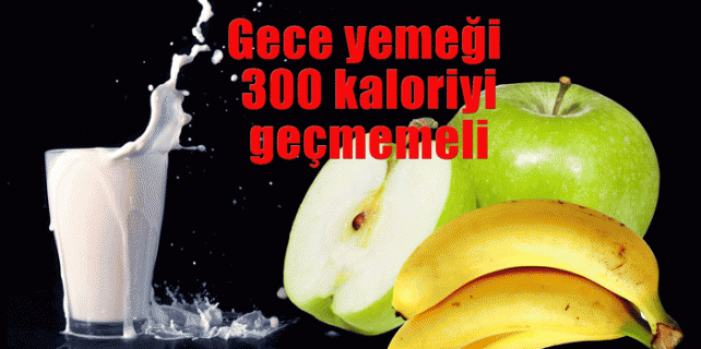 Gece yemeği 300 kaloriyi geçmemeli