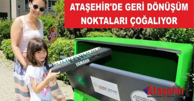 ATAŞEHİR'DE GERİ DÖNÜŞÜM TOPLAMA NOKTALARI ÇOĞALIYOR