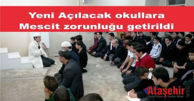 Yeni Açılacak okullara mescit zorunluğu getirildi