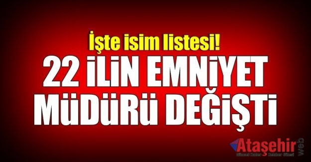 22 ilin emniyet müdürü değişti