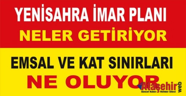 YENİSAHRA İMAR PLANI NELER GETİRİYOR? EMSAL VE KAT SINIRLARI NE OLUYOR?