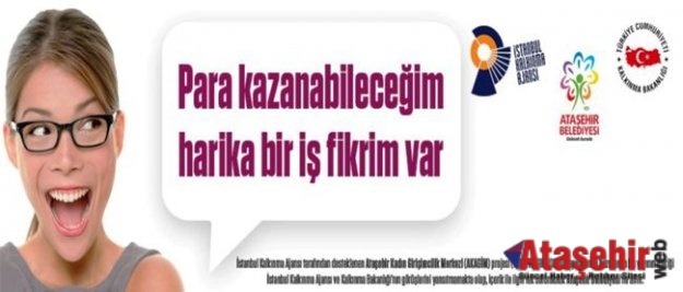 ATAŞEHİR KADIN GİRİŞİMCİLERİ BEKLİYOR