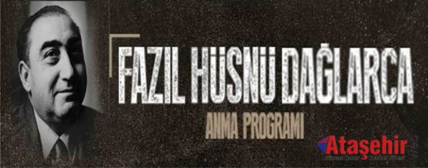 FAZIL HÜSNÜ DAĞLARCA ATAŞEHİR’DE ANILIYOR