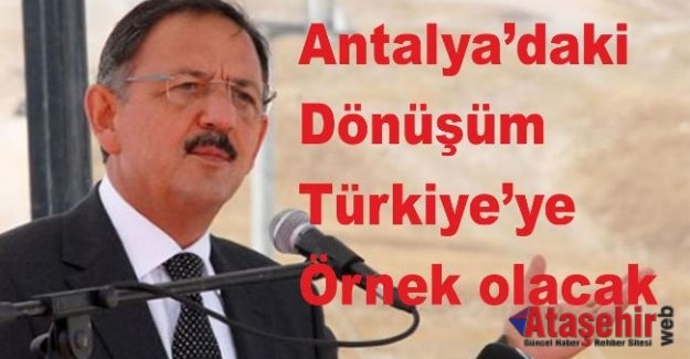 Bakan Özhaseki: “Antalya’daki dönüşüm Türkiye’ye örnek olacak”