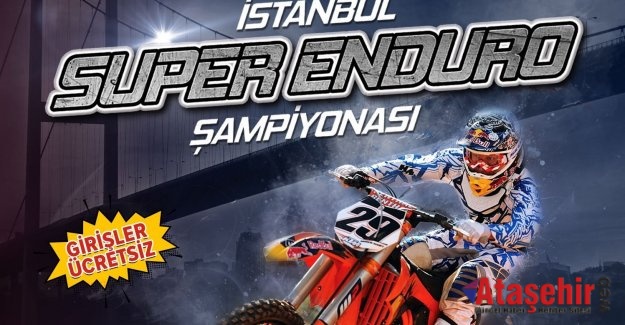 İSTANBUL'DA SUPER ENDURO ŞÖLENİ YAŞANACAK