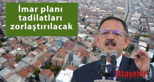 Özhaseki, İmar planı tadilatları zorlaştırılacak