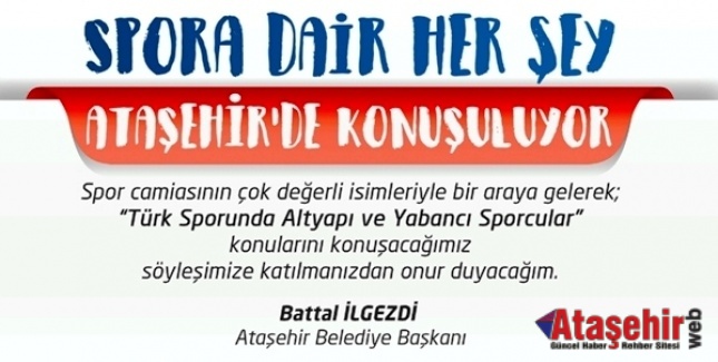 TÜRK SPORU ATAŞEHİR’DE KONUŞULACAK