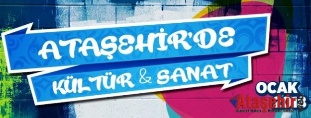 ATAŞEHİR'DE 2018’DE YİNE SANAT HEP SANAT