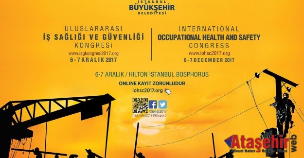 Uluslararası İş Sağlığı ve Güvenliği Kongresi İstanbul’da toplanacak