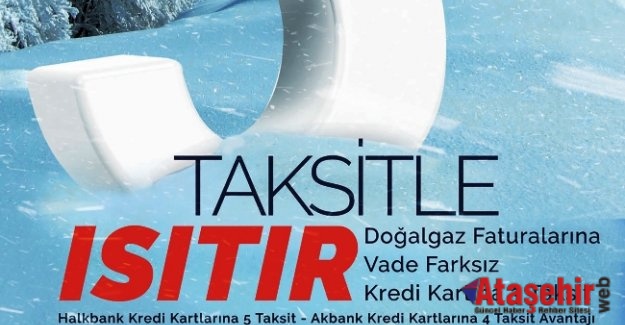 DOĞALGAZ FATURALARINA VADE FARKSIZ 3 TAKSİT