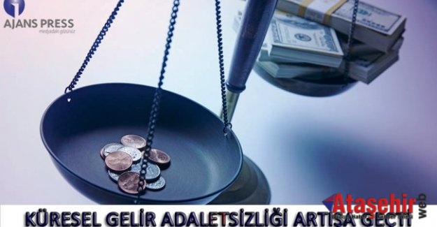 KÜRESEL GELİR ADALETSİZLİĞİ ARTIŞA GEÇTİ