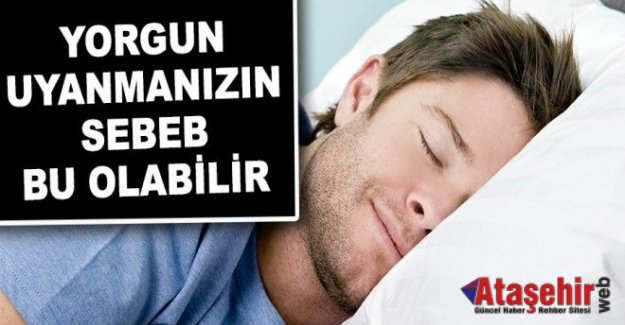 YORGUN UYANMANIZIN NEDENİ