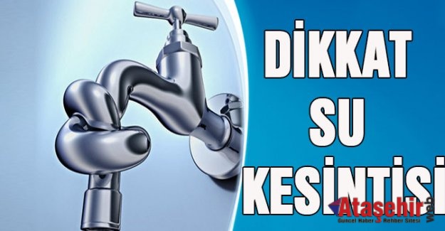 İSKİ'DEN SU KESİNTİSİ AÇIKLAMASI