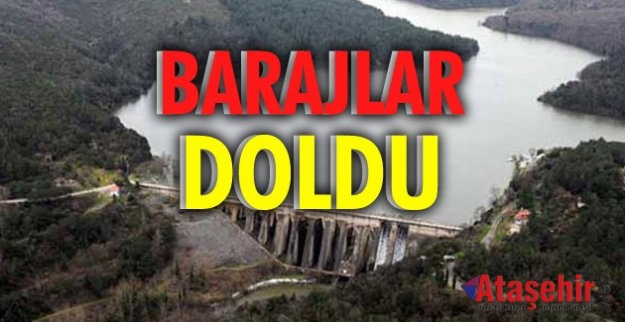 İSTANBUL'DA YAĞIŞLAR BARAJLARI DOLDURDU