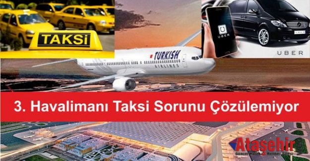 3. Havalimanı Taksi Sorunu Çözülemiyor