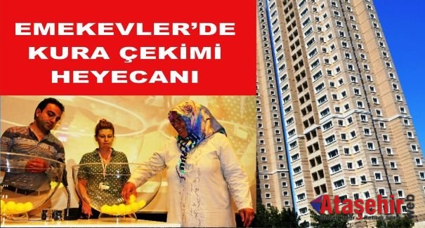 ATAŞEHİR EMEKEVLER’DE 3. KURA ÇEKİMİ HEYECANI