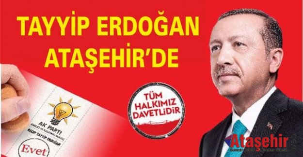 Tayyip Erdoğan Ataşehir’e Geliyor