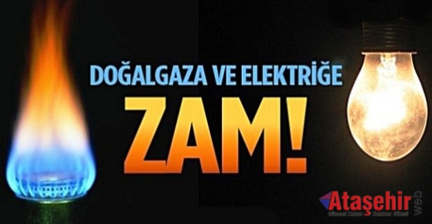 Doğalgaz ve Elektriğe Zam Geldi