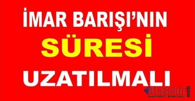 İmar Barışı'nın Süresi Uzatılmalı