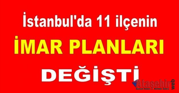 İstanbul'un 11 ilçede İmar planları değişti