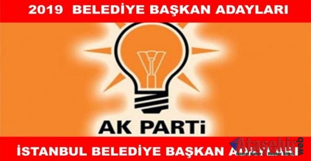 AK Parti'nin Muhtemel İstanbul ilçe belediye başkan adayları