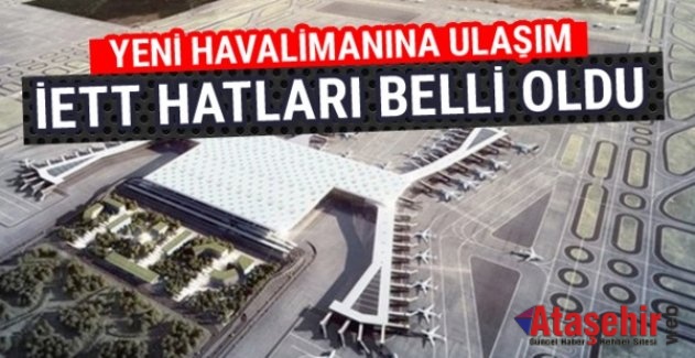 İSTANBUL YENİ HAVALİMANI'NA GİDECEK OTOBÜS HATLARI