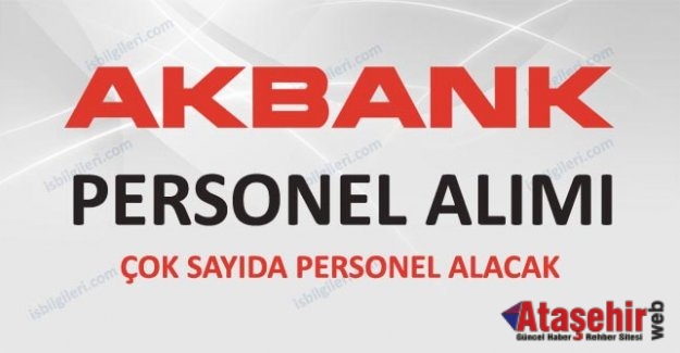 Akbank Personel Alımına İlişkin İlan Yayınladı