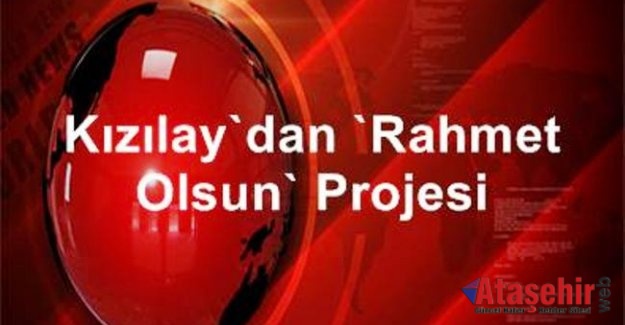 Kızılay’dan “Rahmet Olsun” Projesi