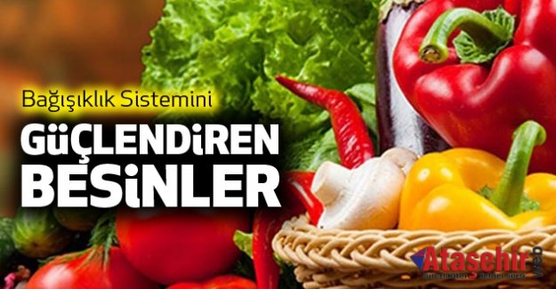 BAĞIŞIKLIĞINIZI GÜÇLENDİRECEK BESİNLER