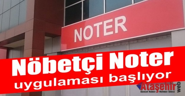 Nöbetçi Noter Uygulaması Başlıyor