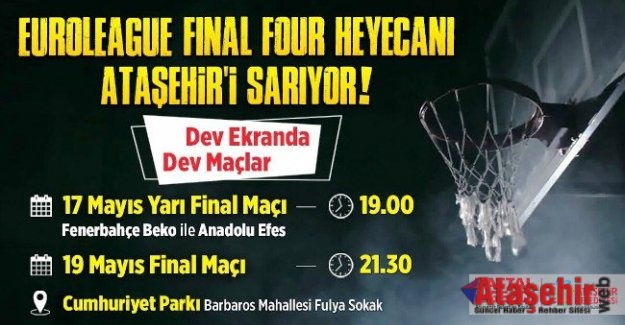 Ataşehir'de  Dev ekranda Dörtlü Final heyecanı