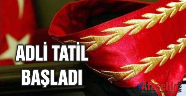 ADLİ TATİL BAŞLADI