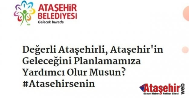 SEN DE KATIL, ATAŞEHİR’İN GELECEĞİNİ PLANLA!