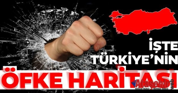 Türkiye’nin “öfke” haritası açıklandı