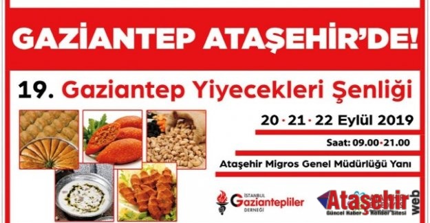 GAZİANTEP YİYECEKLERİ ŞENLİĞİ ATAŞEHİR’DE BAŞLIYOR