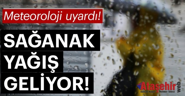 Meteoroloji uyardı sağanak yağış geliyor